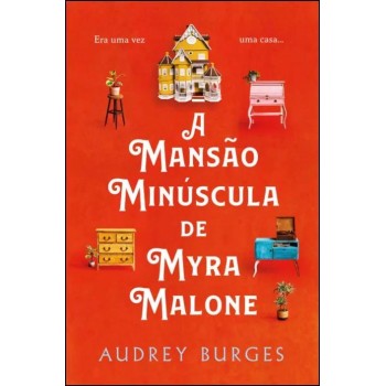 A Mansao Minuscula de Myra Malone