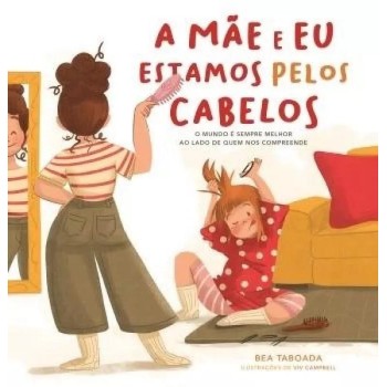 A Mae e Eu estamos pelos Cabelos