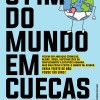 O Fim do Mundo em Cuecas