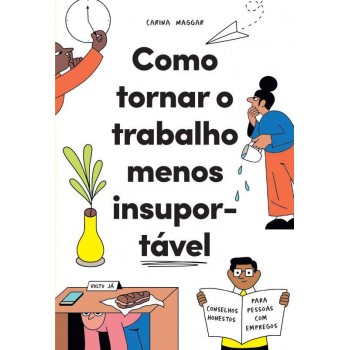 Como Tornar o Trabalho Menos Insuportavel