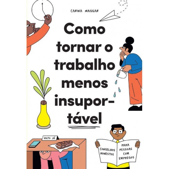 Como Tornar o Trabalho Menos Insuportavel
