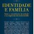 Identidade e Familia