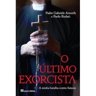 O Ultimo Exorcista - A Minha Batalha Contra Satanas