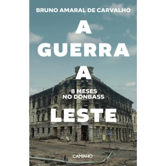 A Guerra a Leste - 8 Meses no Donbass
