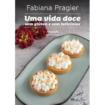 Uma Vida Doce Sem Gluten e Sem Laticinios