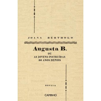 Augusta B. ou as Jovens Instruidas 80 Anos Depois