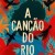A Cançao do Rio
