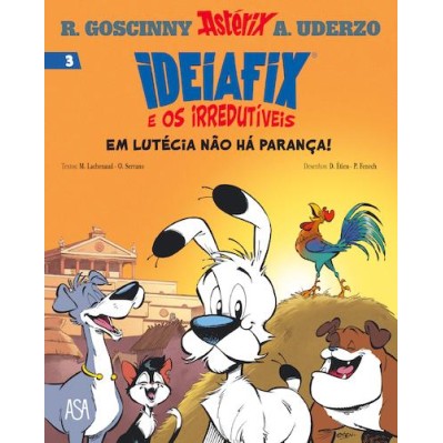 Ideiafix e os Irredutiveis 3 - Em Lutecia Nao Ha Parança!