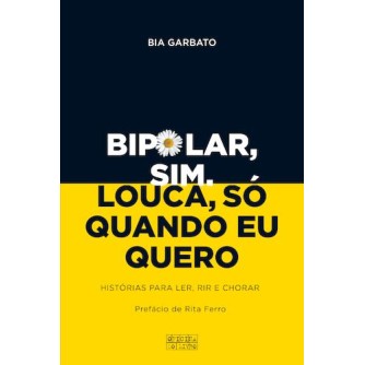 Bipolar Sim. Louca So Quando Eu Quero