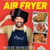 Como Fazer quase tudo na Air Fryer