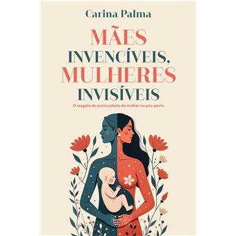 Mães Invencíveis Mulheres Invisíveis