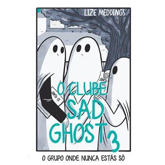 O Clube Sad Ghost Livro 3: O grupo onde nunca estás só
