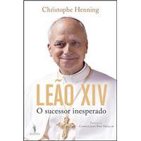 Leão XIV: O Sucessor Inesperado