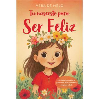 Tu nasceste para Ser Feliz