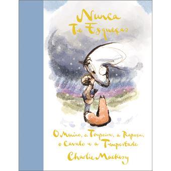 Nunca te Esqueças - O Menino, a Toupeira, a Raposa, o Cavalo e a Tempestade