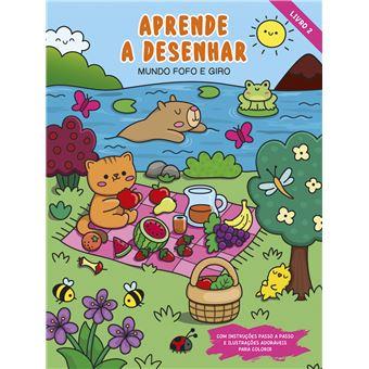 Aprende a Desenhar - Mundo Fofo e Giro - Livro 2