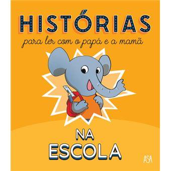 Histórias para Ler com o Papá e a Mamã 1 - Na Escola