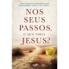 Nos Seus Passos, o que Faria Jesus?