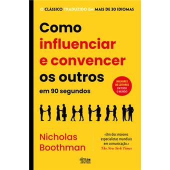 Como Influenciar e Convencer os Outros em 90 Segundos