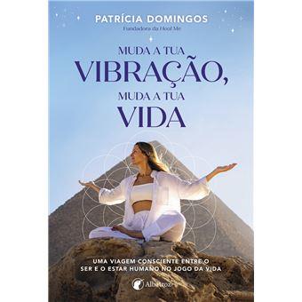 Muda a Tua Vibração, Muda a Tua Vida