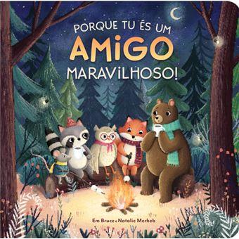 Porque tu és um amigo maravilhoso!