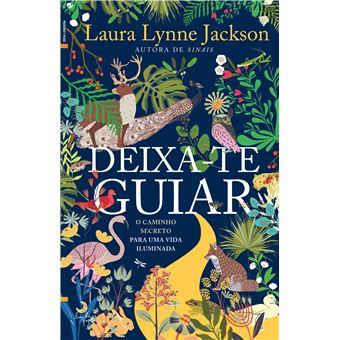 Deixa-te Guiar - O Caminho Secreto para uma Vida Iluminada