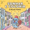 Sonhar e Colorir - O Mundo Fofinho