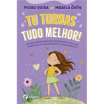 Tu tornas tudo melhor!