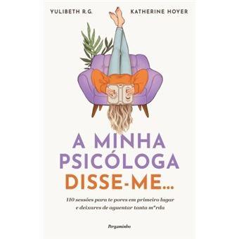 A minha psicóloga disse-me...