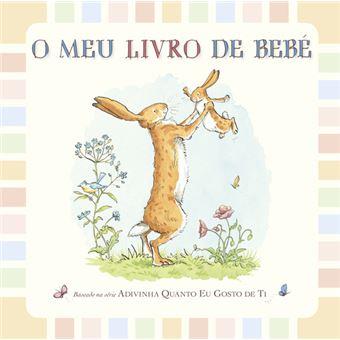Adivinha o quanto eu gosto de ti - O meu livro de bebé