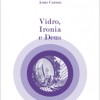 Vidro, Ironia e Deus