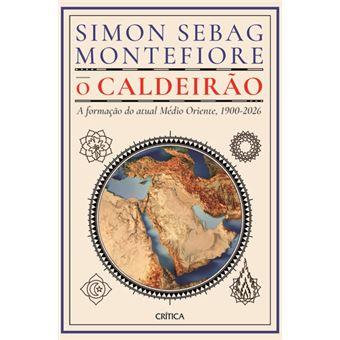 O Caldeirão - A formação do atual Médio Oriente, 1900-2026
