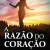 A razão do coração